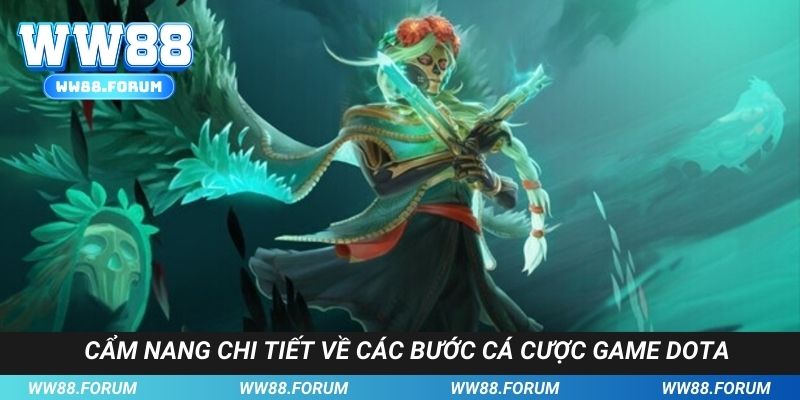 Cẩm nang chi tiết về các bước cá cược game Dota